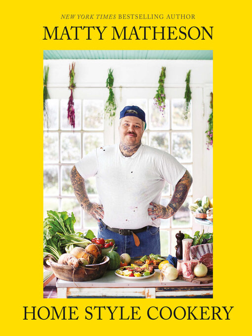 Title details for Matty Matheson: Home Style Cookery by Matty Matheson - Available